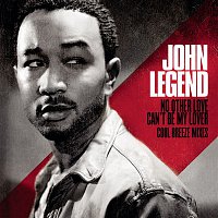 John Legend – No Other Love / Can't Be My Lover - Cool Breeze Mixes