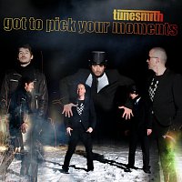 Tunesmith – Got To Pick Your Moments