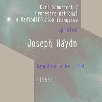 Orchestre National de la Radiodiffusion Francaise – Carl Schuricht / Orchestre national de la Radiodiffusion francaise spielen: Joseph Haydn: Symphonie Nr. 104 (1955)