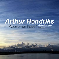 Arthur Hendriks – Above her Head