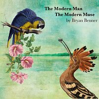 Bryan Benner – The Modern Man, The Modern Muse