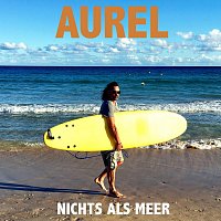 Aurel – Nichts als Meer