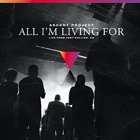 Ascent Project – All I'm Living For [Live]