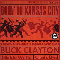 Buck Clayton, Tommy Gwaltney's Kansas City Nine, Dickie Wells, Charlie Byrd – Goin' To Kansas City