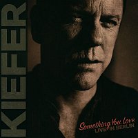 Kiefer Sutherland – Something You Love (Live in Berlin) [Single Edit]
