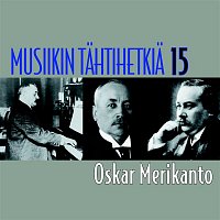 Various  Artists – Musiikin tahtihetkia 15 - Oskar Merikanto