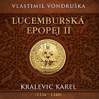 Miroslav Táborský – Vondruška: Lucemburská epopej II. Kralevic Karel (1334–1348) CD-MP3
