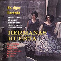 Hermanas Huerta – No Sigas Llorando