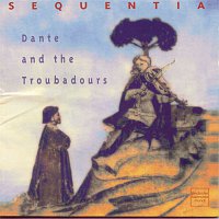Sequentia – Dante & Troubadours