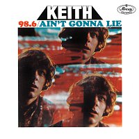 Keith – 98.6 / Ain't Gonna Lie