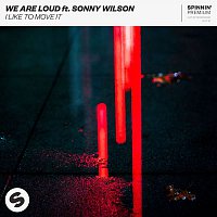 We Are Loud – I Like To Move It (feat. Sonny Wilson)