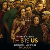 Escondido – Darkness, Darkness [Music From The Series "This Is Us"]