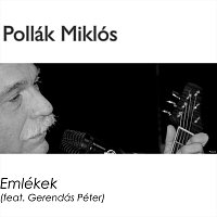 Pollák Miklós, Gerendás Péter – Emlékek (feat. Gerendás Péter)