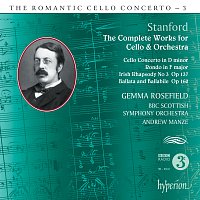 Gemma Rosefield, BBC Scottish Symphony Orchestra, Andrew Manze – Stanford: Complete Works for Cello & Orchestra (Hyperion Romantic Cello Concerto 3)