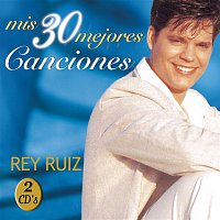 Rey Ruiz – Mis 30 Mejores Canciones