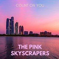 The pink skyscrapers – Count on You