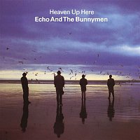 Echo, The Bunnymen – Heaven Up Here