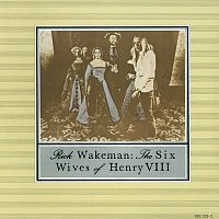 Rick Wakeman – The Six Wives Of Henry VIII
