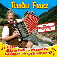 Tiroler Franz – Ein Abend mit Musik, Witze und Stimmung