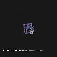 Jeremiah Fraites – Piano Piano 2 [Deluxe]