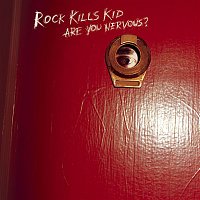 Rock Kills Kid – Are You Nervous?