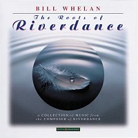 Bill Whelan – The Roots Of Riverdance