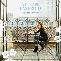 Lynda Lemay – Attrape pas froid