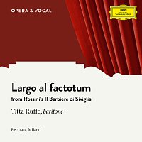 Titta Ruffo, Orchestra – Rossini: Largo al factotum