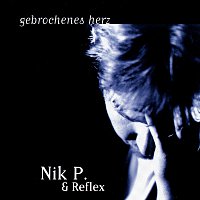 Nik P. & Reflex – Gebrochenes Herz
