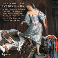 The City Waites, Lucie Skeaping – The English Stage Jig: Comedies from the 16th & 17th Centuries