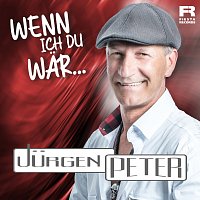 Jurgen Peter – Wenn ich du war...