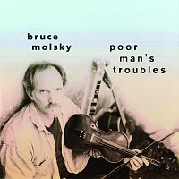 Bruce Molsky – Poor Man's Troubles