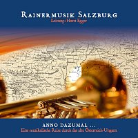 Rainermusik Salzburg – Anno dazumal … Eine musikalische Reise durch das alte Österreich-Ungarn