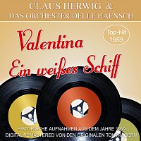 Claus Herwig, das Orchester Delle Haensch – Valentina / Ein weißes Schiff