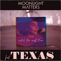 Moonlight Matters, Texas – Until The Next Time