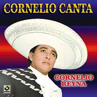 Cornelio Reyna – Cornelio Canta