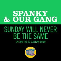 Sunday Will Never Be The Same [Live On The Ed Sullivan Show, June 18, 1967]