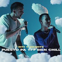 Inti Y Vicente – Puesto Pa Ti / Bien Chill [Acústico]