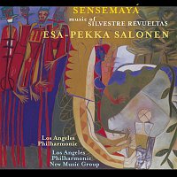 Esa-Pekka Salonen, Los Angeles Philharmonic – The Music of Silvestre Revueltas
