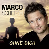 Marco Schelch – Ohne dich