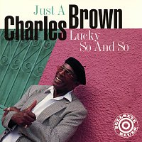 Charles Brown – Just A Lucky So And So