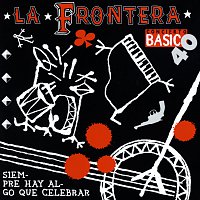 La Frontera – Siempre Hay Algo Que Celebrar