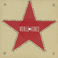 The Mobile Homes – Don't Give It Up