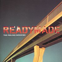 Readymade – The Feeling Modified