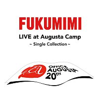 Fukumimi Live At Augusta Camp -Single Cllection-