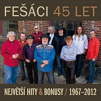 Fešáci – 45 let Největší hity & bonusy / 1967 - 2012