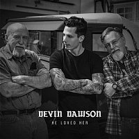 Devin Dawson – He Loved Her