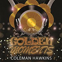 Coleman Hawkins – Golden Moments