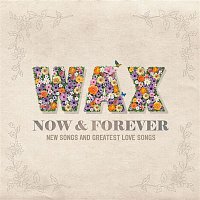Wax – Now And Forever