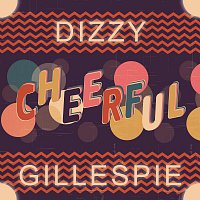 Dizzy Gillespie – Cheerful
